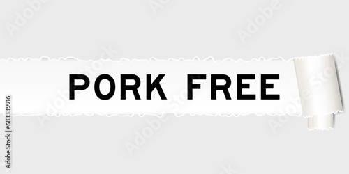 Ripped gray paper background that have word pork free under torn part
