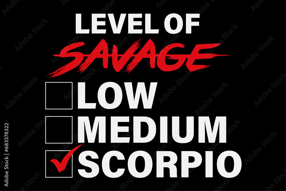 Level Of Savage Low Medium Scorpio Zodiac Sign Humor Birthday Funny Shirt Design