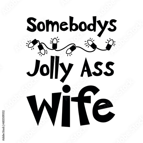 Somebodys jolly ass wife, Winter SVG, Retro Christmas, Christmas Quote, Christmas ornament, christmas t shirt, Christmas Vintage, Christmas Sign, Funny Christmas