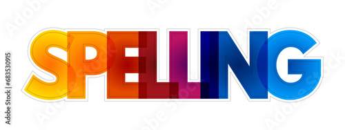 Spelling - set of conventions that regulate the way of using graphemes to represent a language in its written form, colorful text concept background