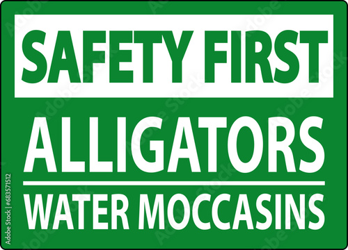 Safety First Sign Alligators - Water Moccasins