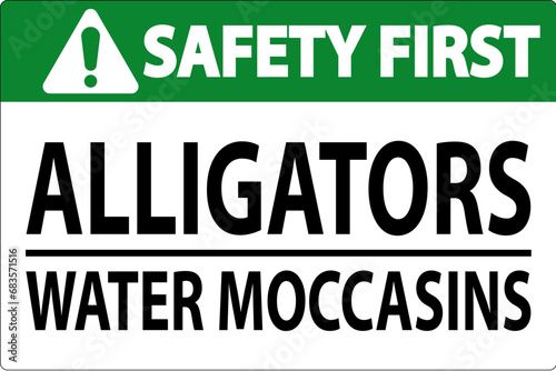 Safety First Sign Alligators - Water Moccasins