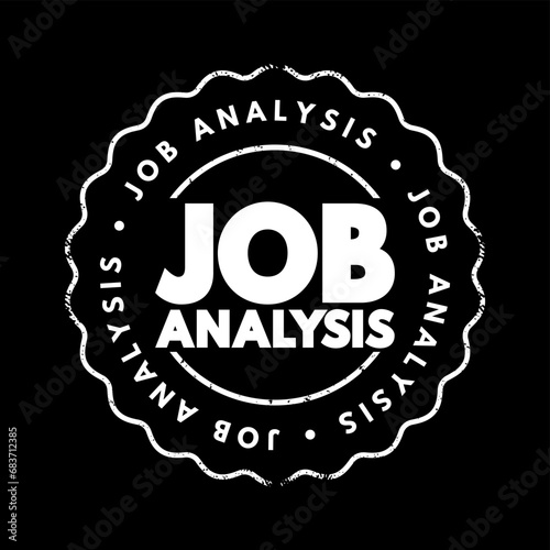 Job Analysis - process of studying a job to determine which activities and responsibilities it includes, text concept stamp