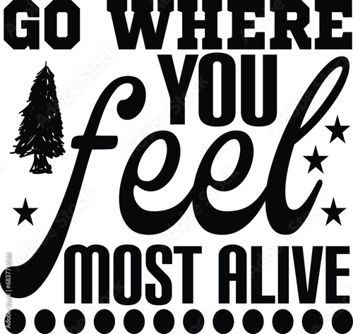 go where you feel most alive
