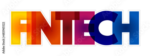 Fintech - technology and innovation that aims to compete with traditional financial methods in the delivery of financial services, colorful text concept background