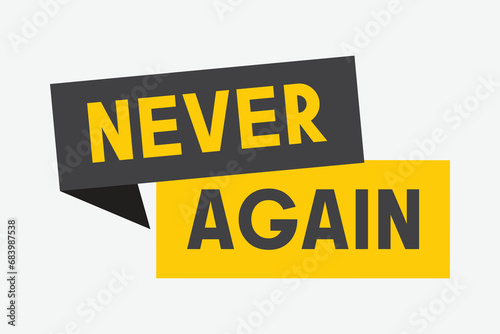  design of a saying "Never Again" black and yellow 