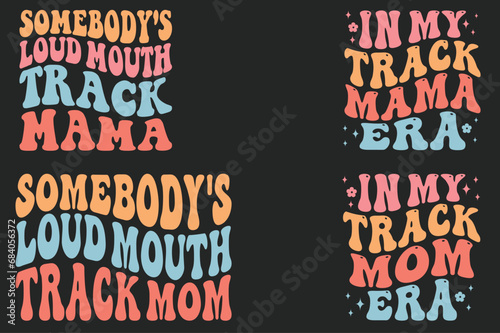 In my track mama era, Somebody's Loud Mouth Track Mama, in my track mom era, Somebody's Loud Mouth   Mom retro wavy SVG T-shirt