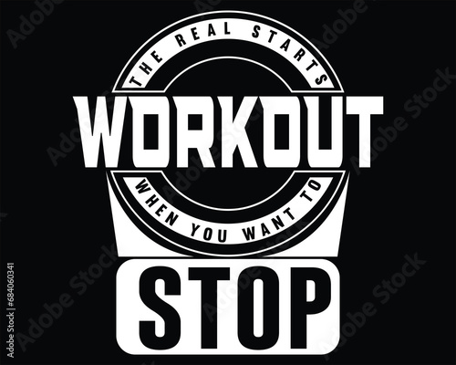 The real workout starts when you want to stop typography t shirt design