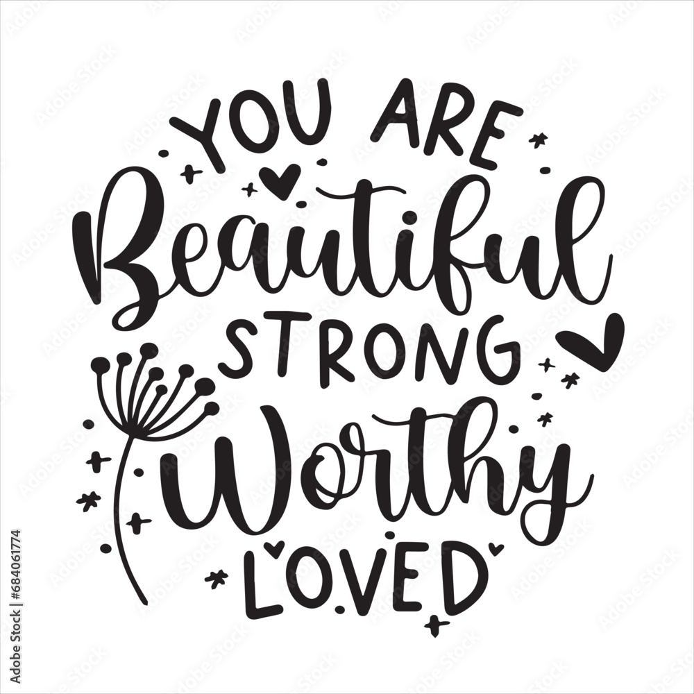 you are beautiful strong worthy loved background inspirational positive quotes, motivational, typography, lettering design