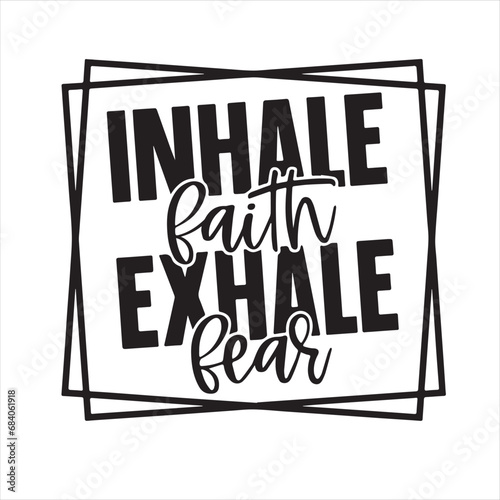 inhale faith exhale fear background inspirational positive quotes, motivational, typography, lettering design