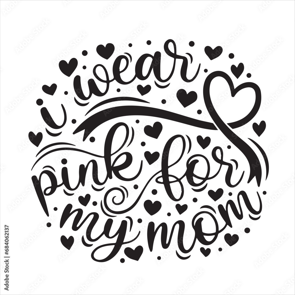 Fototapeta premium i wear pink for my mom background inspirational positive quotes, motivational, typography, lettering design