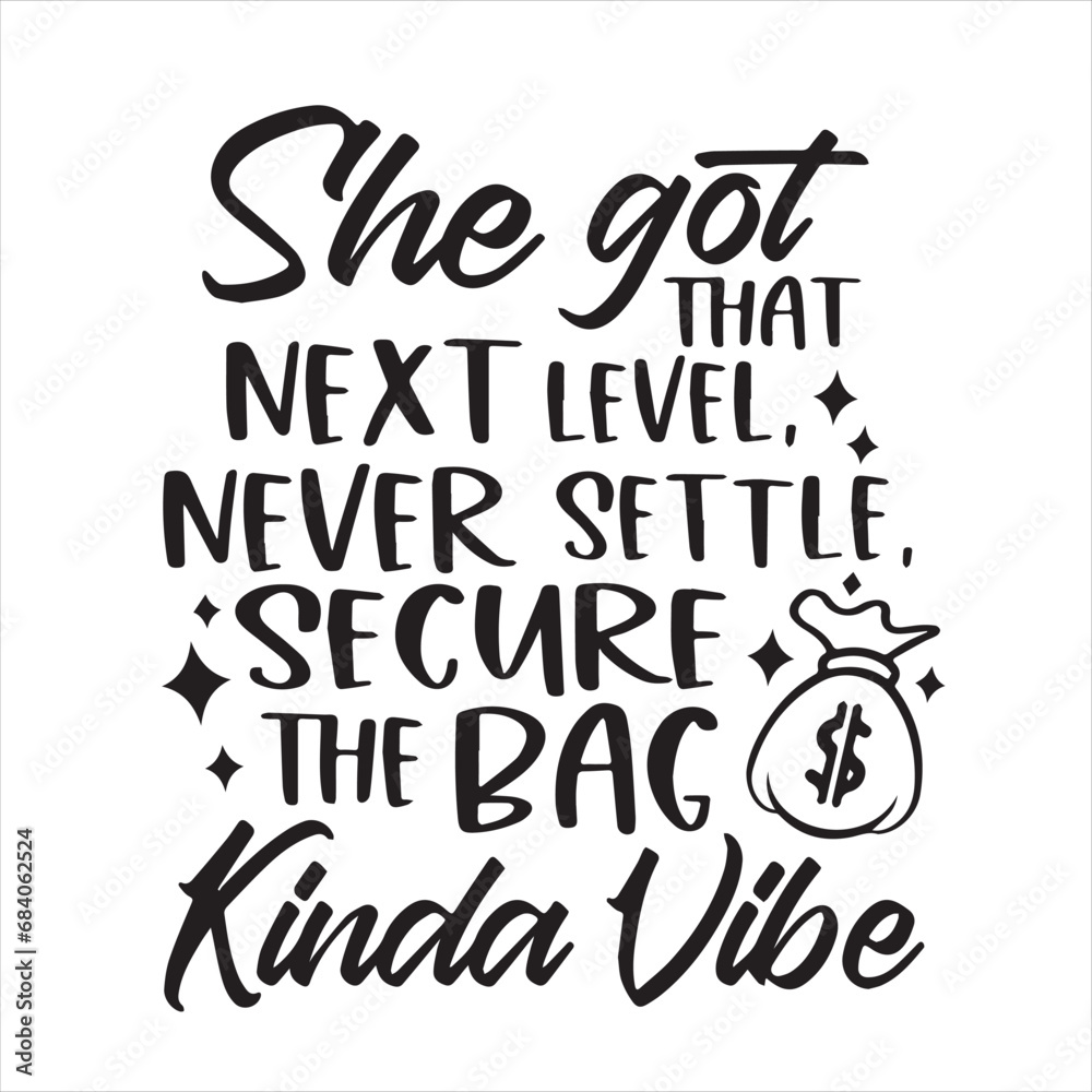she got that next level never settle secure the bag kinda vibe background inspirational positive quotes, motivational, typography, lettering design