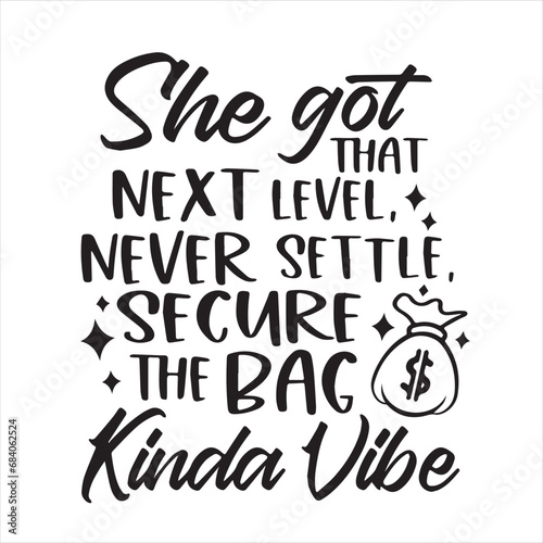 she got that next level never settle secure the bag kinda vibe background inspirational positive quotes  motivational  typography  lettering design