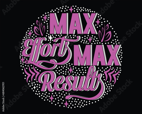  Max  efforts max results typography t shirt design