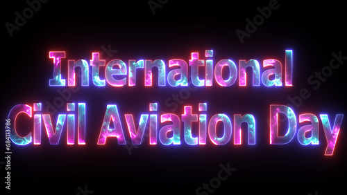 Glowing neon letter "International Civil Aviation Day" 7 December