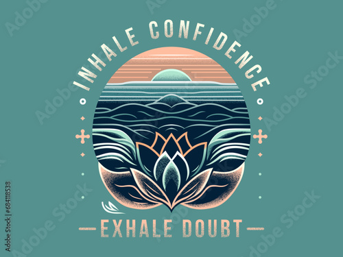 inhale confidence exhale doubt creative tshirt idea inspire lifestyle motivational typography vector illustration sweatshirt clothing