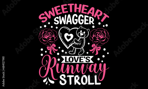 Sweetheart Swagger Love's Runway Stroll - Happy Valentine's Day T Shirt Design, Hand drawn vintage illustration with lettering and decoration elements, prints for posters, banners, notebook covers wit