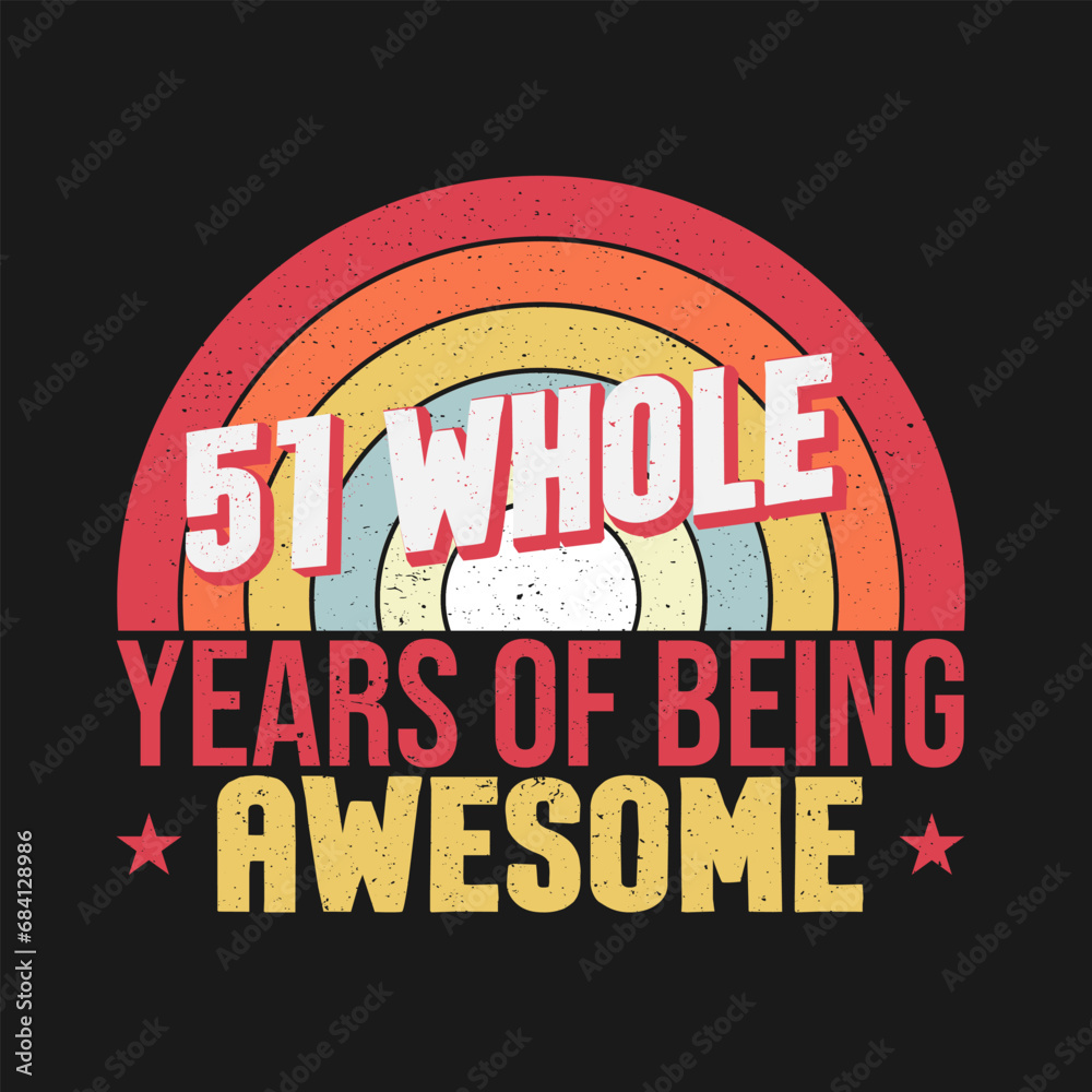 51 whole years of being awesome. 51st birthday, 51st Wedding Anniversary lettering