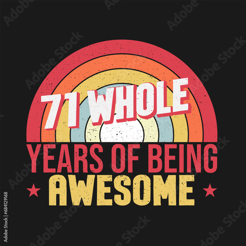 71 whole years of being awesome. 71st birthday, 71st Wedding Anniversary lettering photo