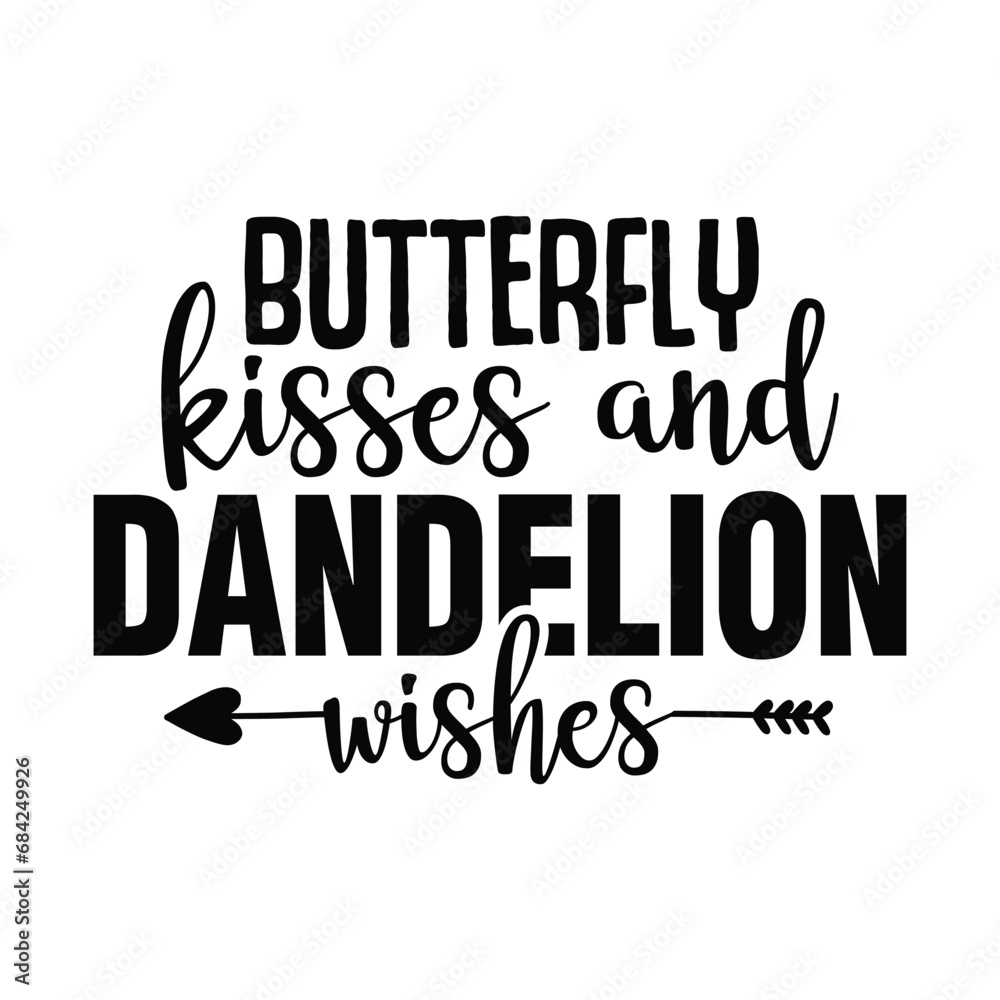 Butterfly Kisses and Dandelion Wishes