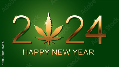 2024 Happy New Year background with marijuana leaf. Happy new year card. Vector illustration on green background.