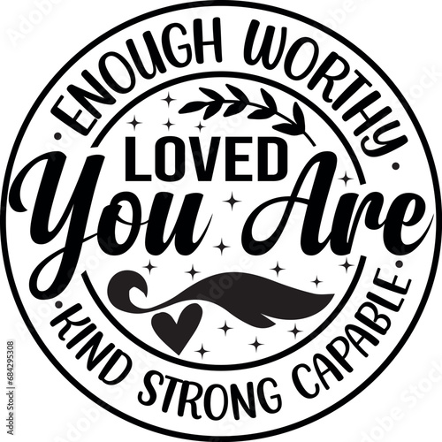 Enough Worthy Loved You Are Kind Strong Capable eps