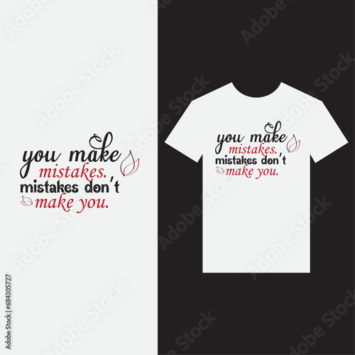 Vector modern tshirt design vector tamplate ready for print.You make mistakes,mistakes don't make you typography .