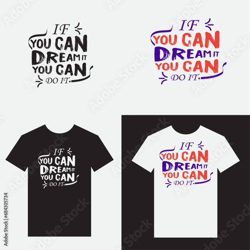 Vector modern tshirt design vector tamplate redy for print.If you can dream it you can do it.