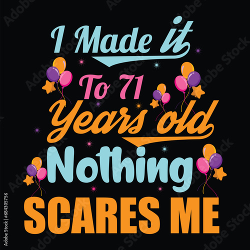 I Made It To 71 Years Old Nothing Scares Me