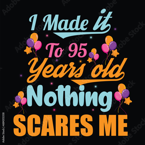 
I Made It To 95 Years Old Nothing Scares Me