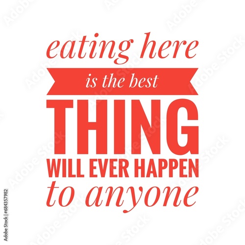 ''Eating here is the best'' Quote Illustration, Restaurant Sign Design