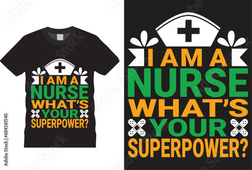 I am a nurse what,s your superpower Nurse T-shirt design Vector Template. Typography Vectors Graphic quote Eye Catching Tshirt ready for prints, poster.
