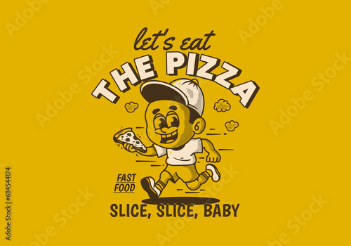 Let's eat the pizza. Boy character running and holding a slice pizza
