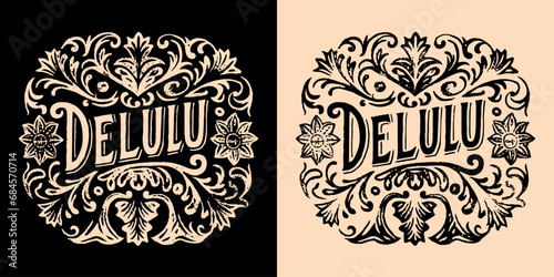 Delulu lettering. Delusional delulu is the solulu aesthetic. Dark academia Victorian era style vintage main character quotes. Royal core delulu girl text for t-shirt design and print vector.