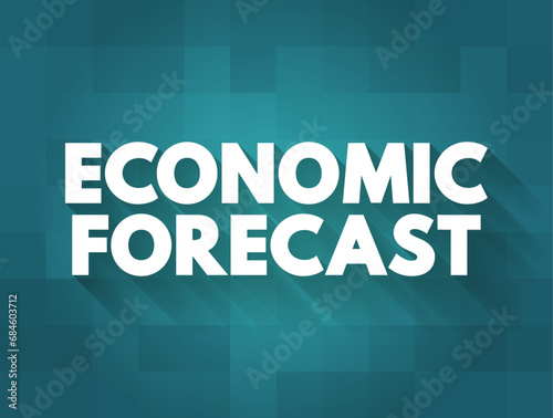 Economic Forecast - process of making predictions about the economy, text concept background