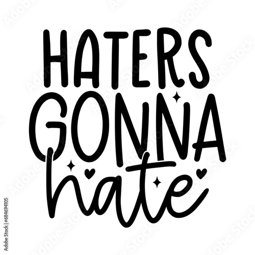 Haters Gonna Hate