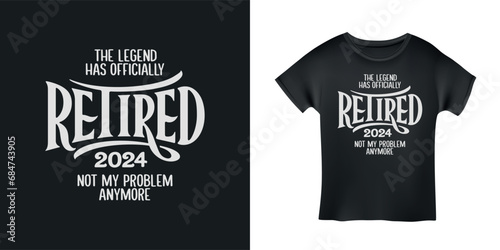 Retirement related t-shirt design. The legend has retired quote. Vector vintage illustration.