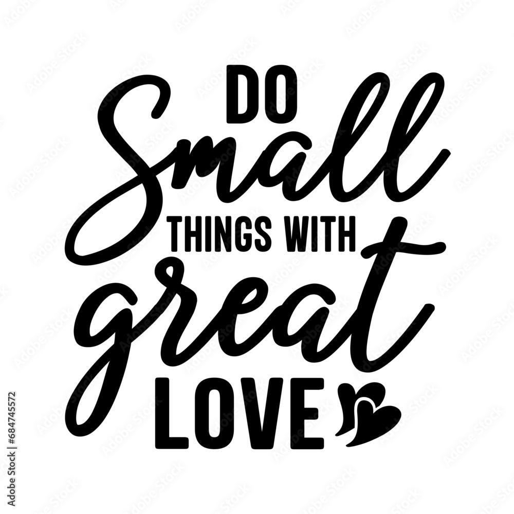 Fototapeta premium Do Small Things with Great Love SVG