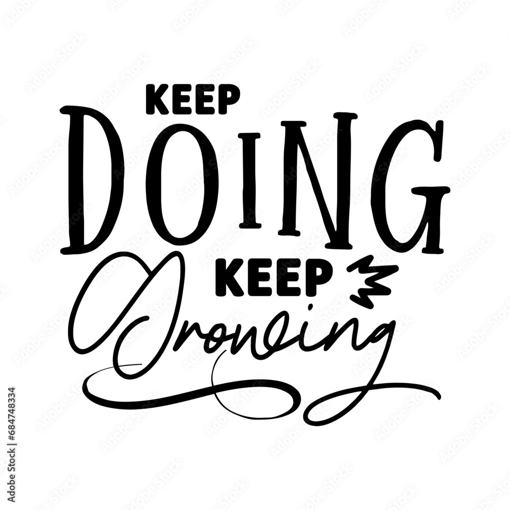 Fototapeta premium Keep Doing Keep Growing SVG