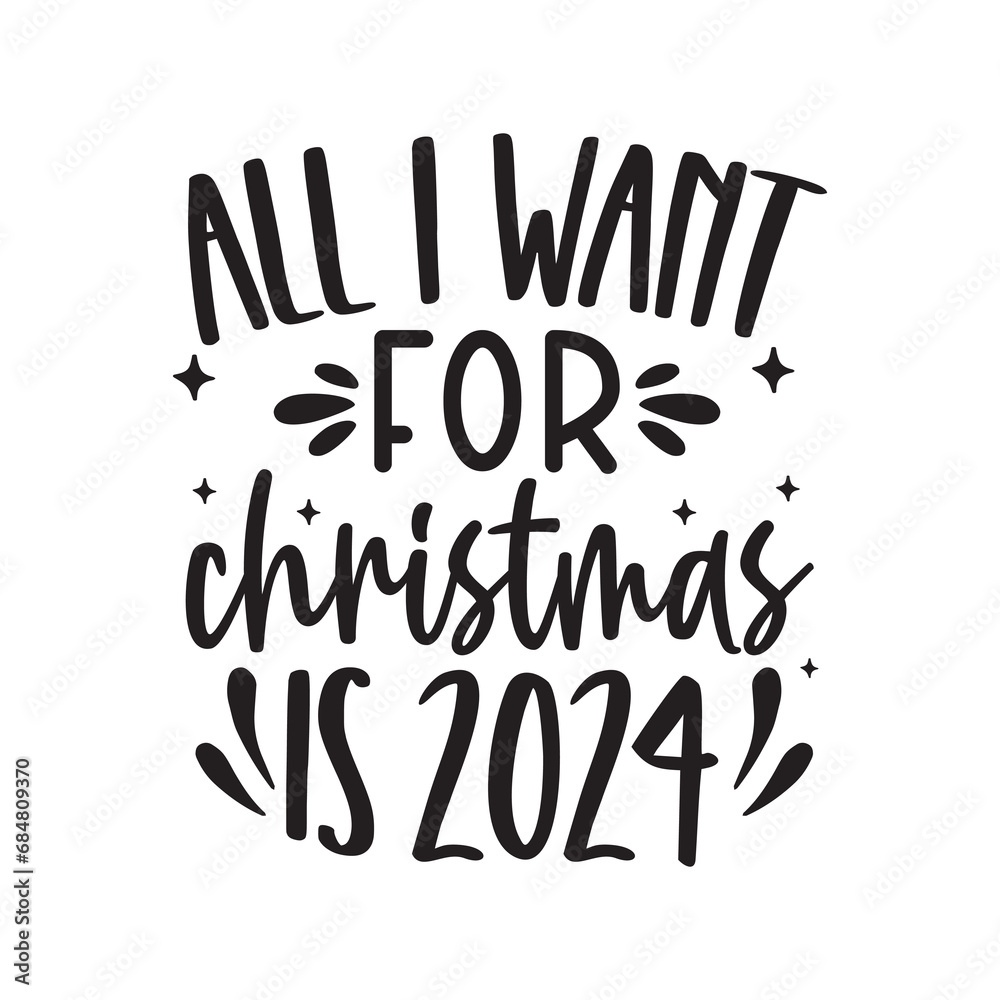 All i want for christmas is 2024, New Year Design, new year quote, new year sublimation, new year clipart, retro new year, new year Shirt