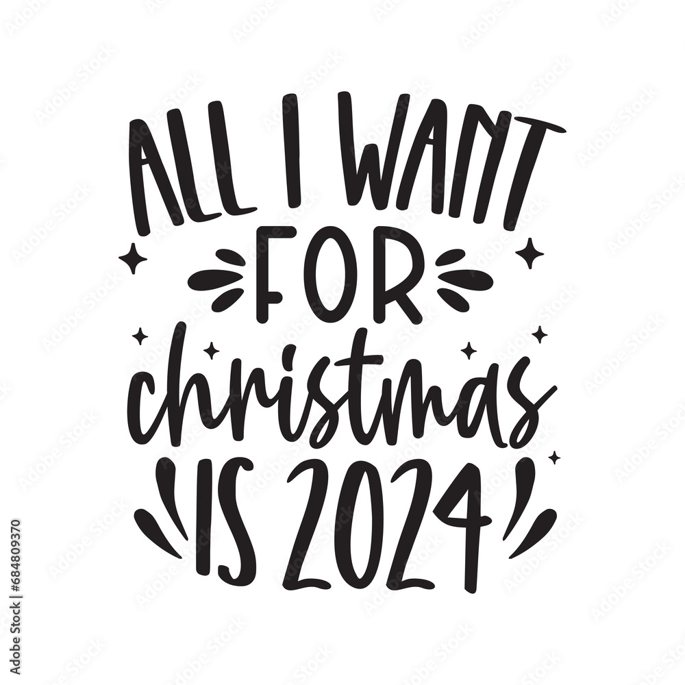 All i want for christmas is 2024, New Year Design, new year quote, new