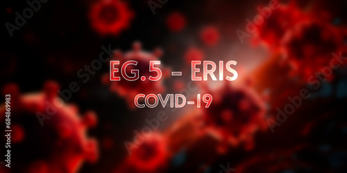 EG.5 - ERIS Covid-19 variant - coronavirus pandemic - bright text on dark red background
