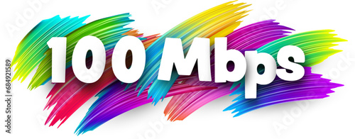 100 Mbps paper word sign with colorful spectrum paint brush strokes over white.
