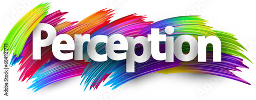 Perception paper word sign with colorful spectrum paint brush strokes over white.