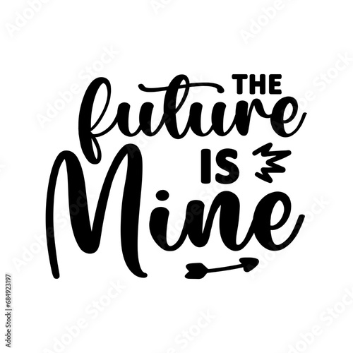 The Future is Mine SVG