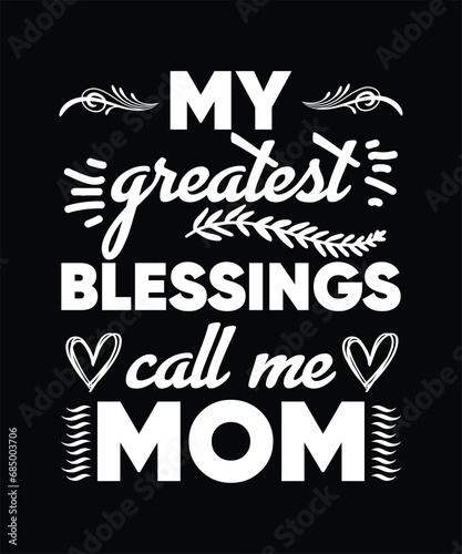My greatest blessings call me mom t shirt design