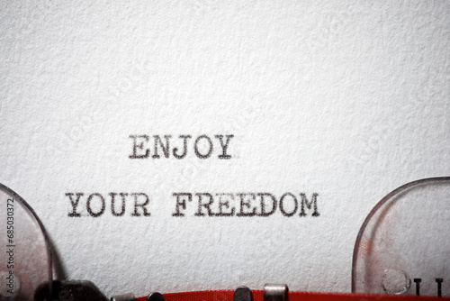 Enjoy your freedom phrase