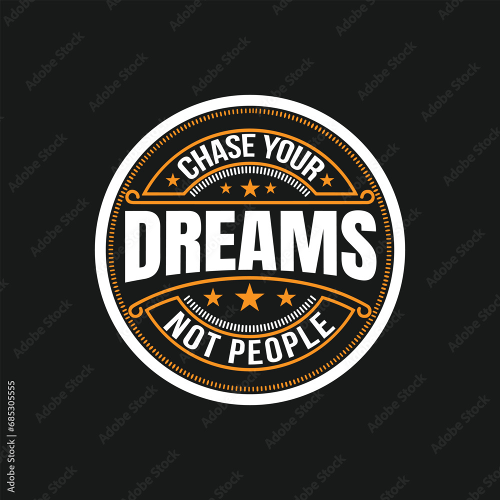 Chase Your Dreams, Not People, it's a journey, stay focused, motivational saying t-shirt design, Inspirational t-shirt design, motivation t-shirt design, typography design
