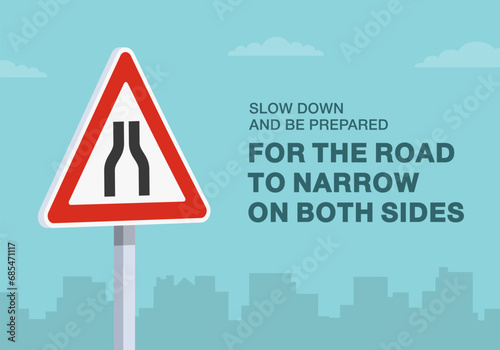 Safe driving tips and traffic regulation rules. Slow down and be prepared for the road to narrow on both sides. Close-up of sign. Flat vector illustration template.