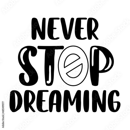 Never Stop Dreaming 